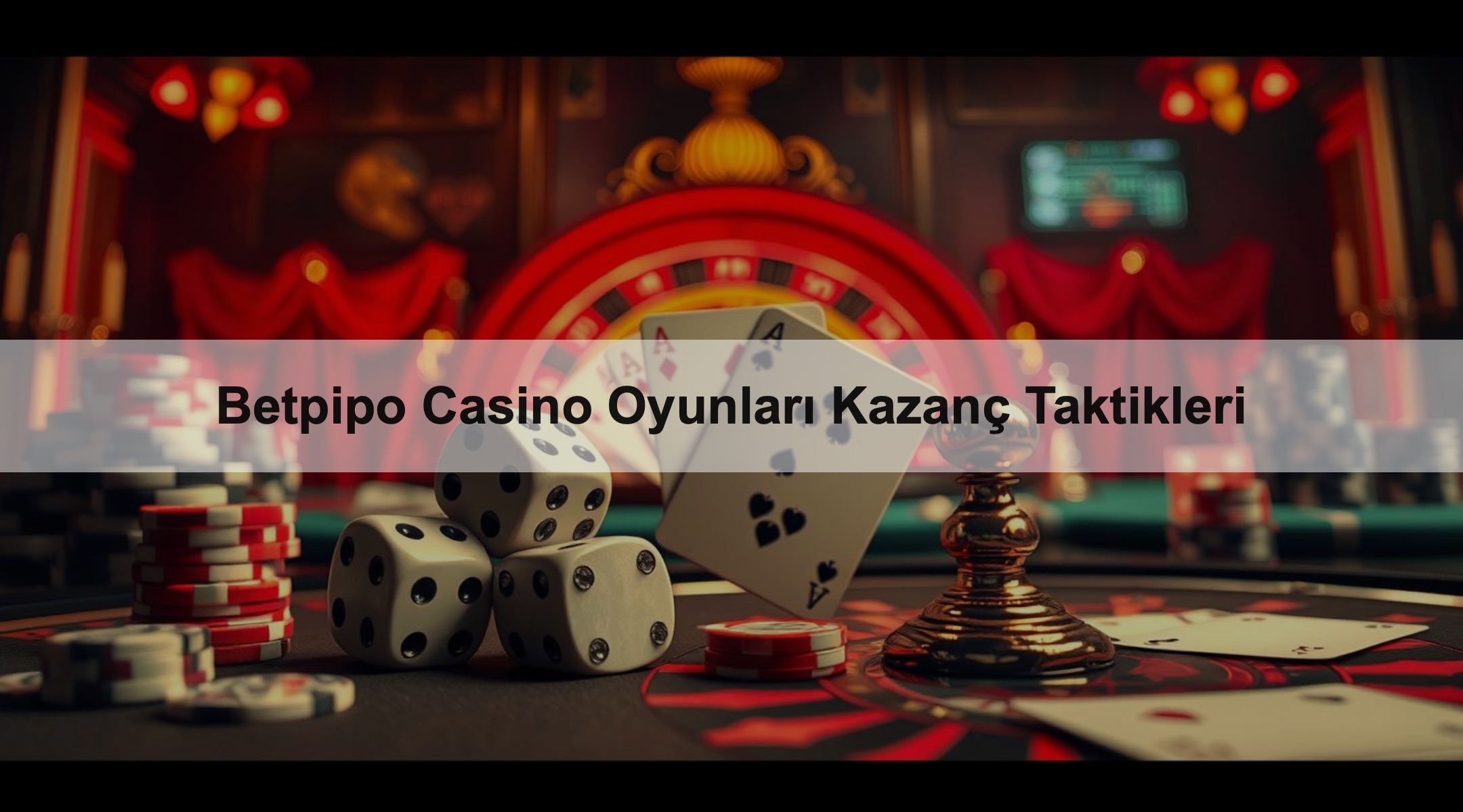 Betpipo Casino Oyunları Kazanç Taktikleri 1 Betpipo Casino Oyunları Kazanç Taktikleri